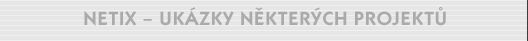 Netix - Uk�zky realizovan�ch projekt�